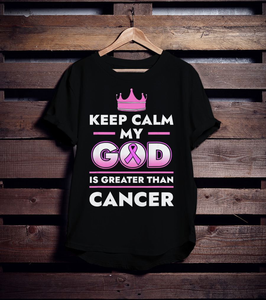 Keep Calm My God Is Greater Than Cancer Pink T-Shirt