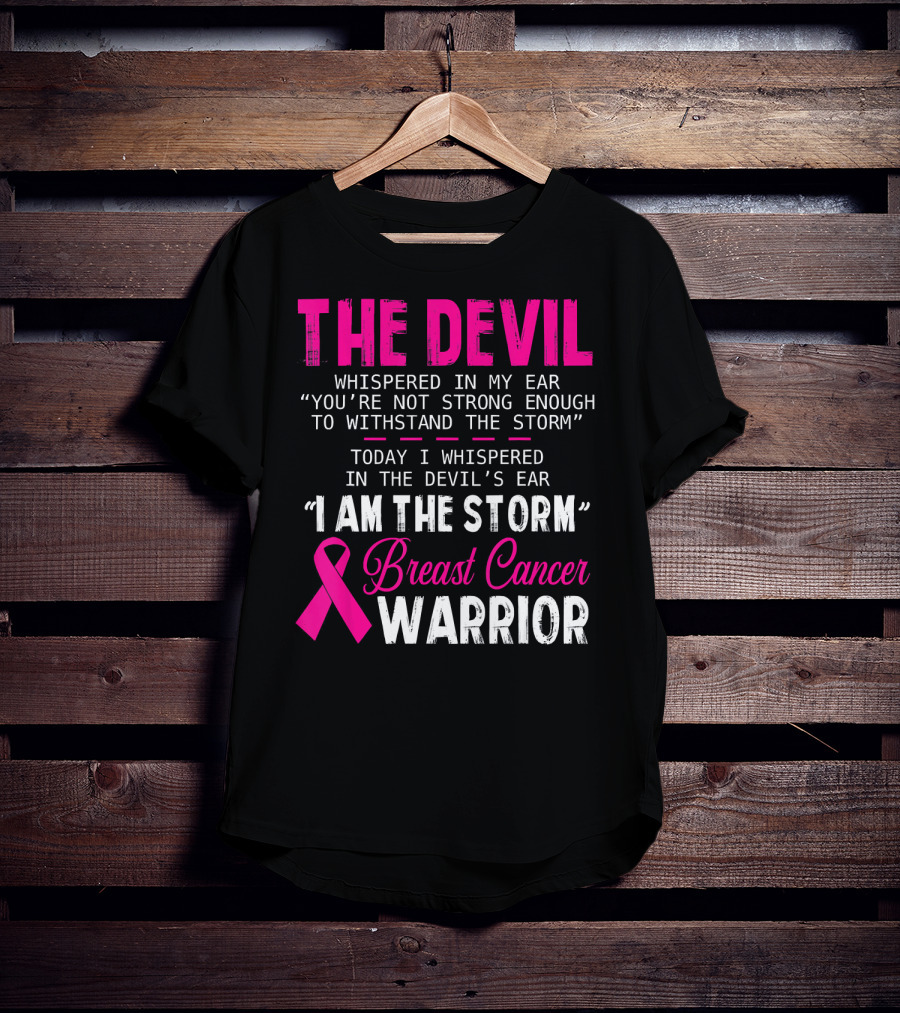The Devil Whispered I Am The Storm Breast Cancer Warrior T-Shirt