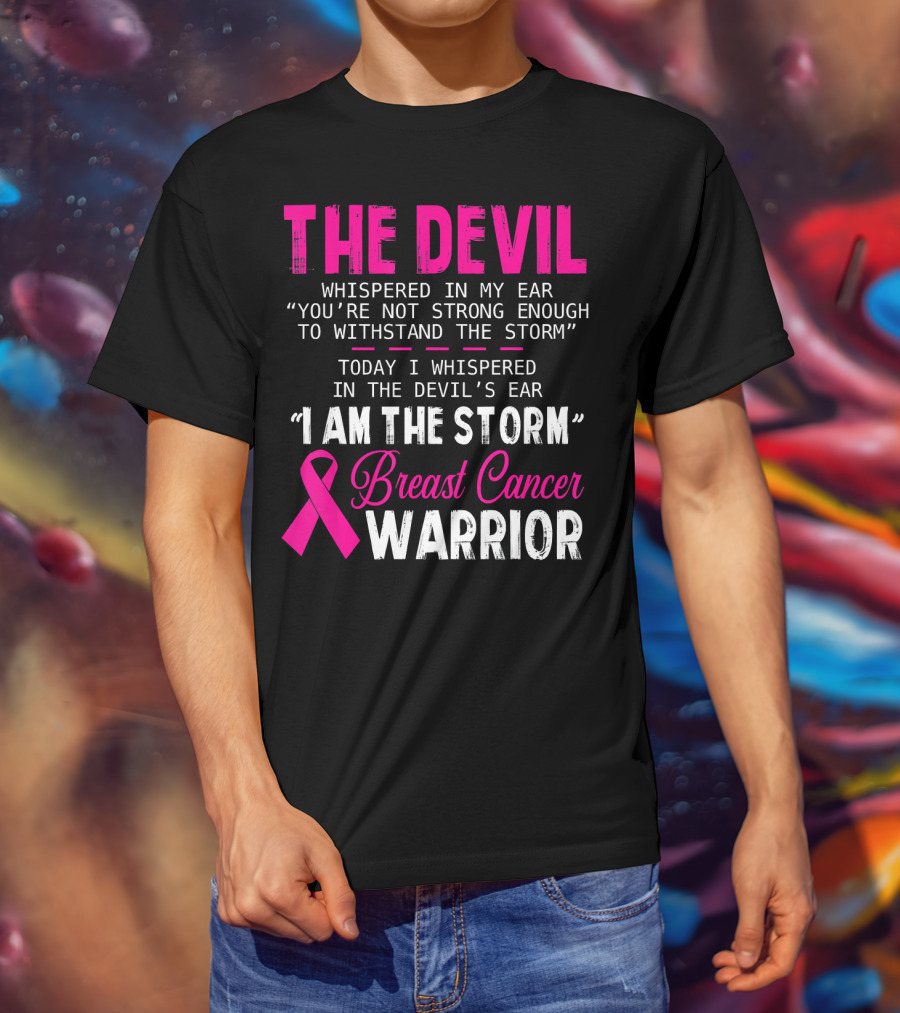 The Devil Whispered I Am The Storm Breast Cancer Warrior T-Shirt