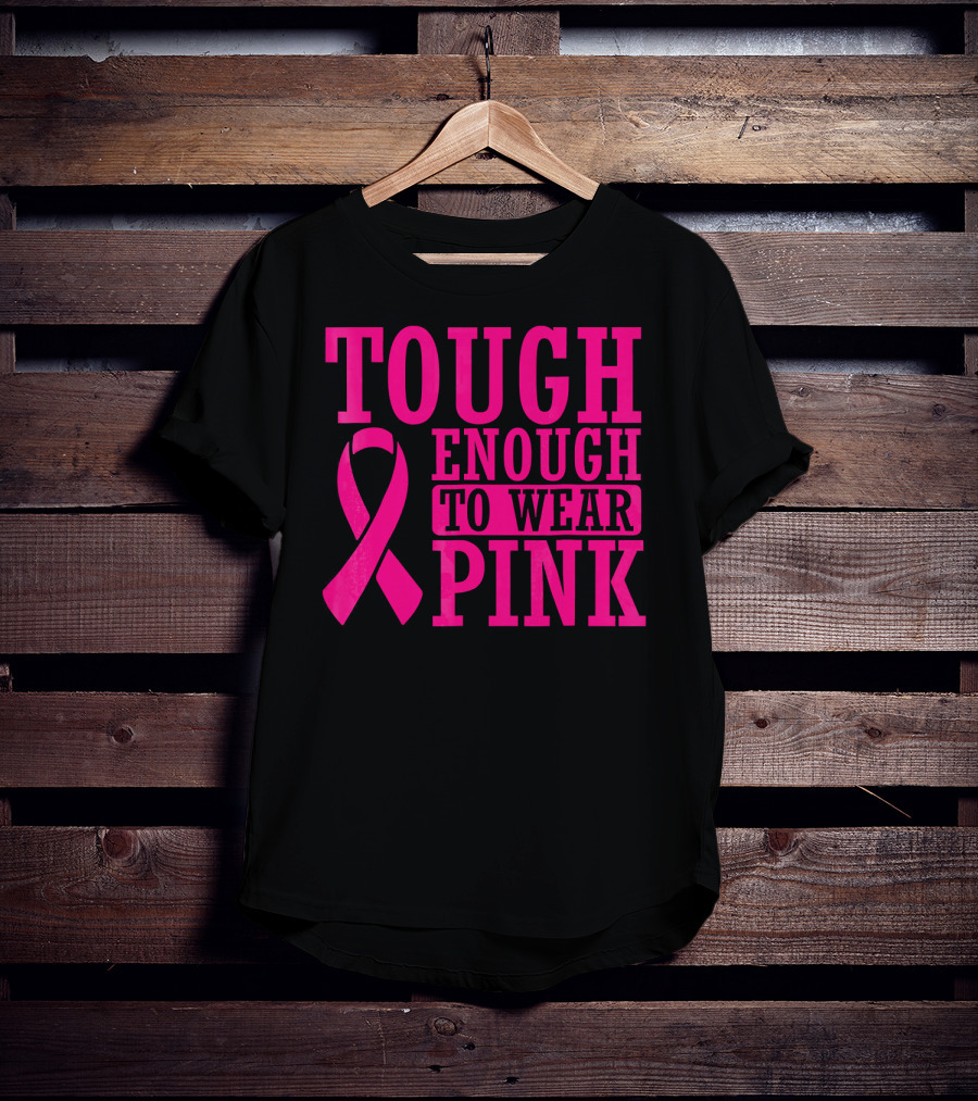 Tough Enough To Wear Pink Cancer Awareness T-Shirt