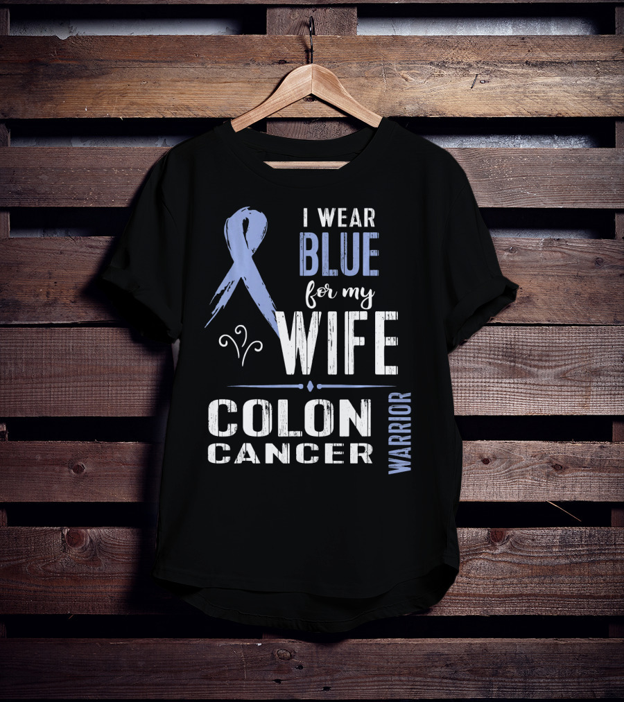 I Wear Blue For My Wife Colon Cancer Warrior T-Shirt