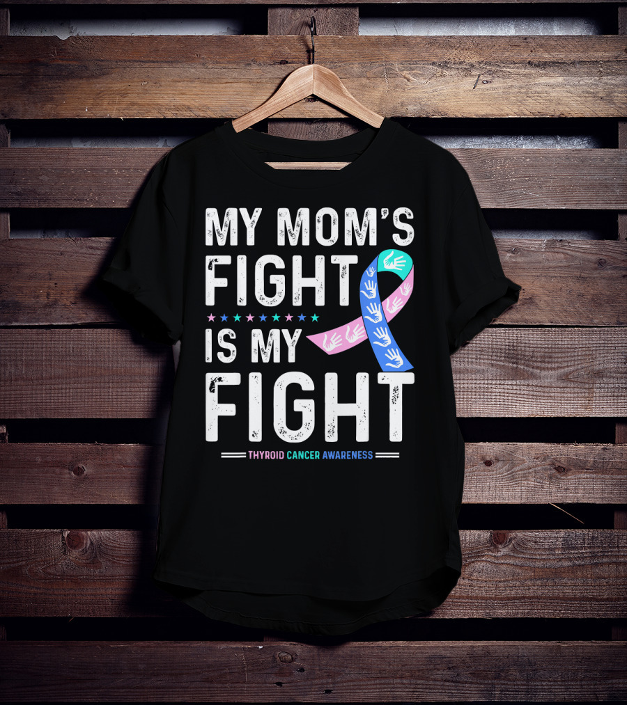 My Mom's Fight Is My Fight Thyroid Cancer Awareness T-Shirt