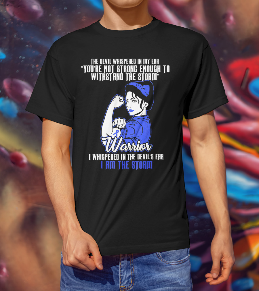 The Devil Whispered In My Ear You're Not Strong Enough To Withstand The Storm Warrior I Am The Storm T-Shirt