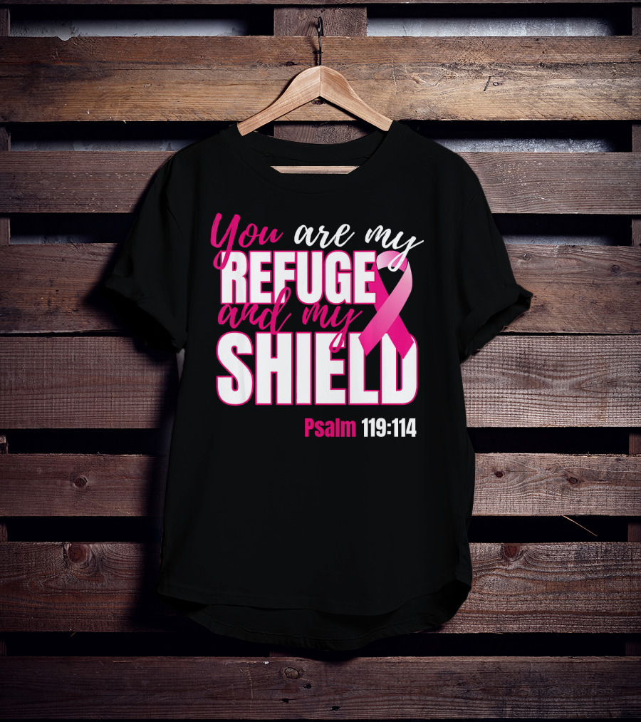 You Are My Refuge And My Shield Psalm 119:114 Breast Cancer Awareness T-Shirt
