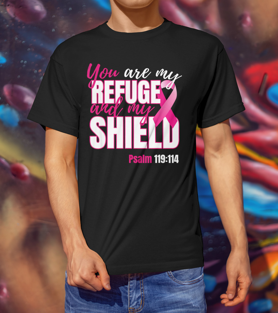 You Are My Refuge And My Shield Psalm 119:114 Breast Cancer Awareness T-Shirt