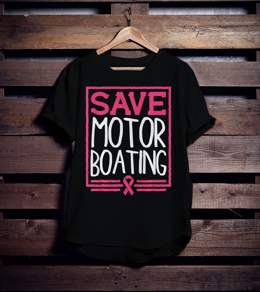 Save Motor Boating Breast Cancer Awareness T-Shirt