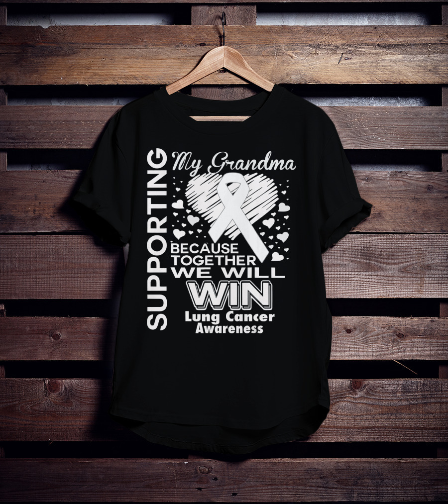 Supporting My Grandma Lung Cancer Awareness Because Together We Will Win T-Shirt