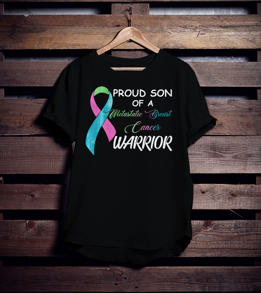Proud Son Of A Metastatic Breast Cancer Warrior T-Shirt