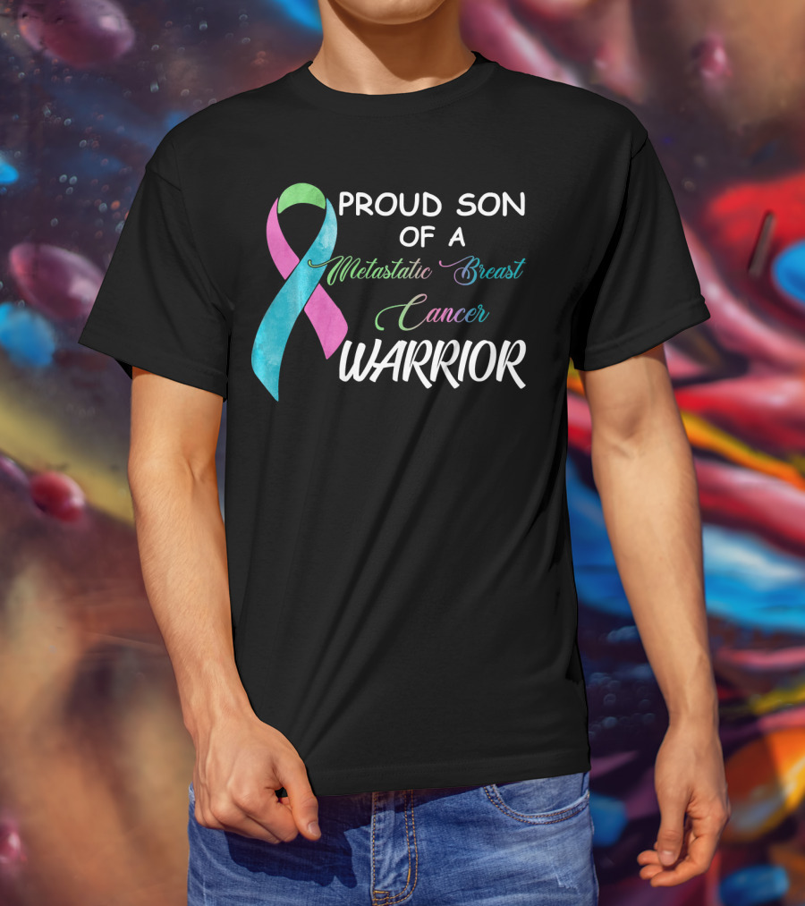 Proud Son Of A Metastatic Breast Cancer Warrior T-Shirt