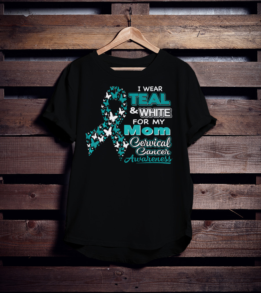 I Wear Teal And White For My Mom Cervical Cancer Awareness T-Shirt