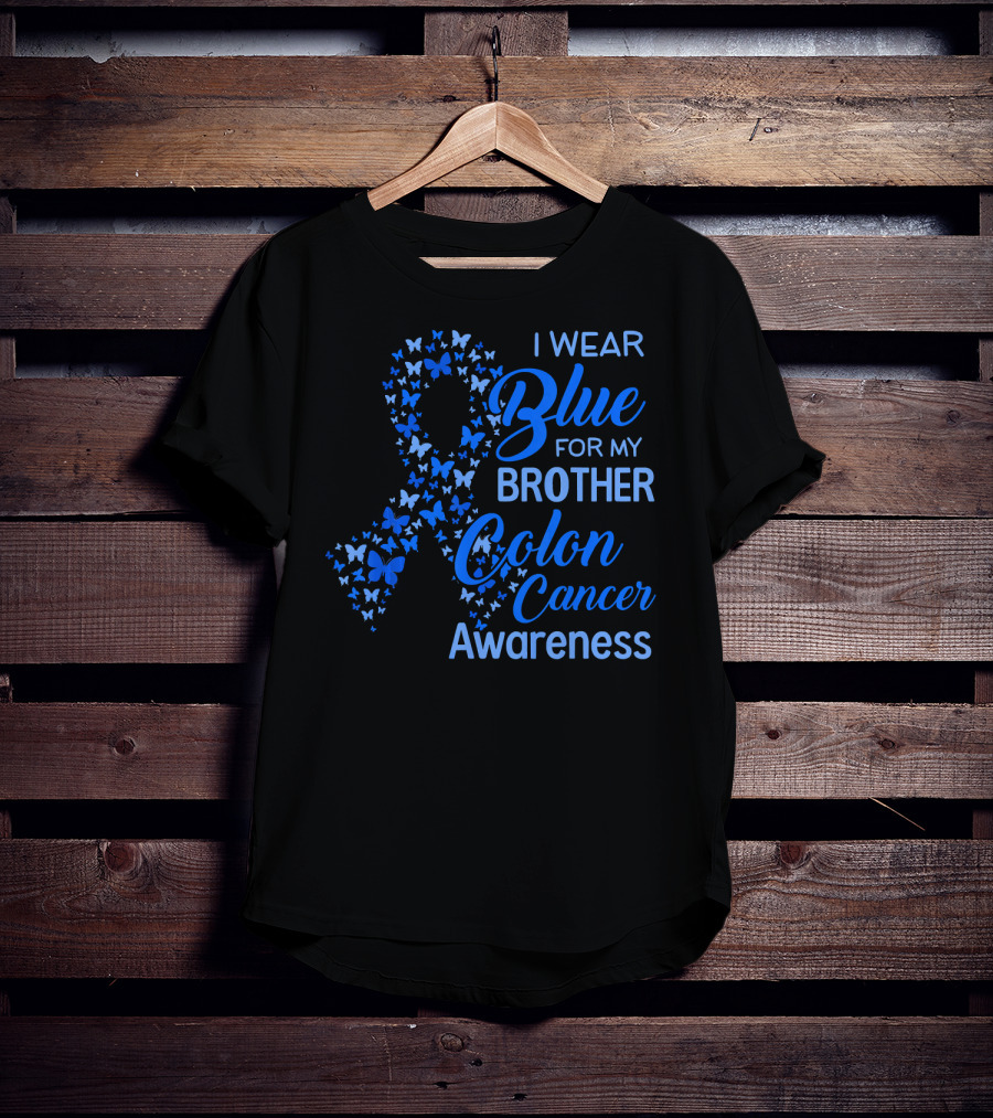 I Wear Blue For My Brother Colon Cancer Awareness T-Shirt