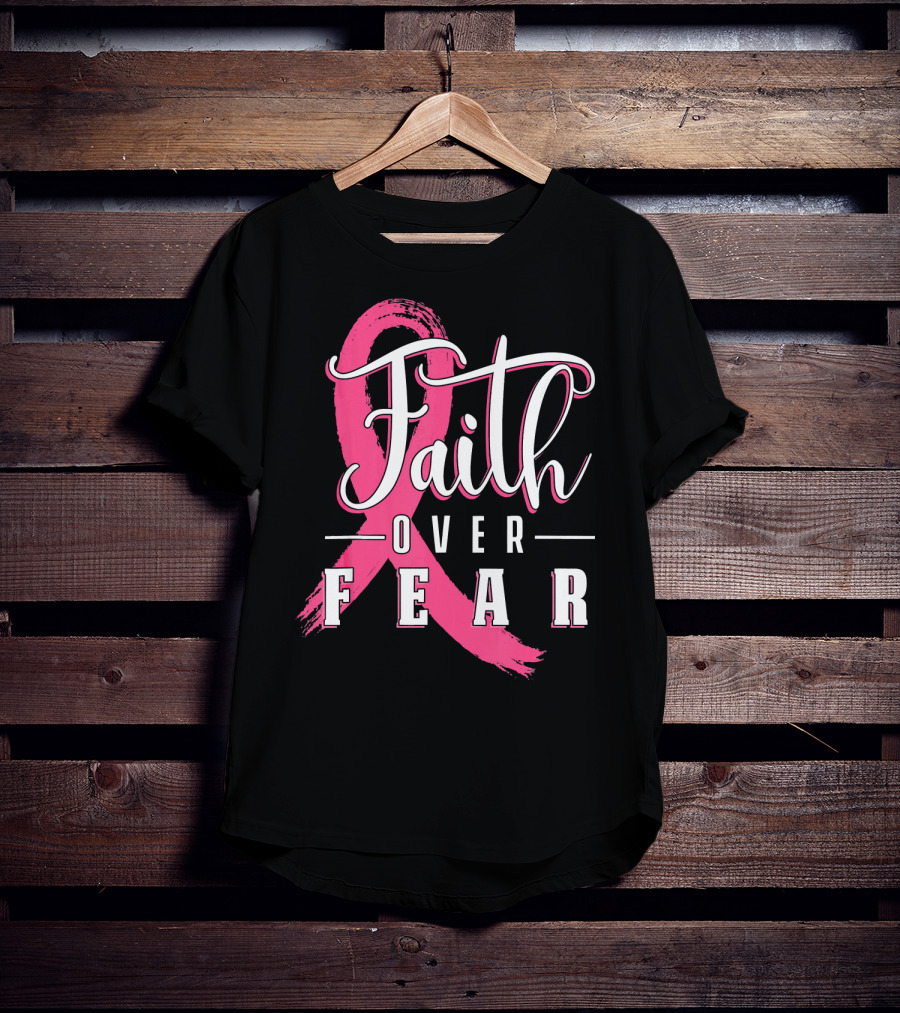 Faith Over Fear Breast Cancer Pink Ribbon Warrior T-Shirt