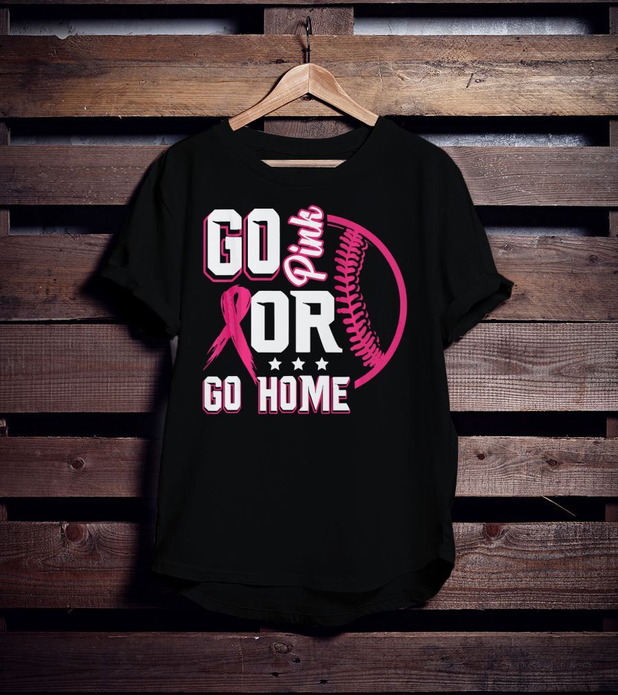 Go Pink Or Go Home Pink Ribbon Baseball Breast Cancer Awareness T-Shirt