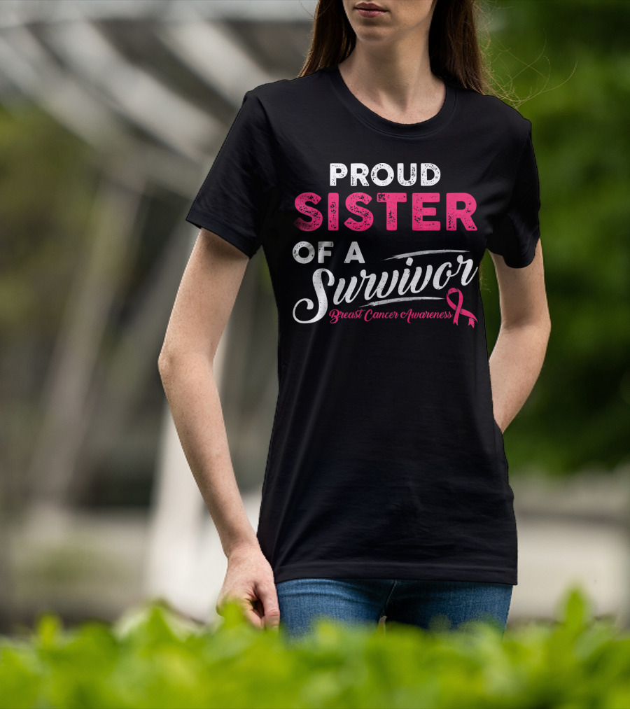 Proud Sister Of A Survivor Breast Cancer Awareness T-Shirt
