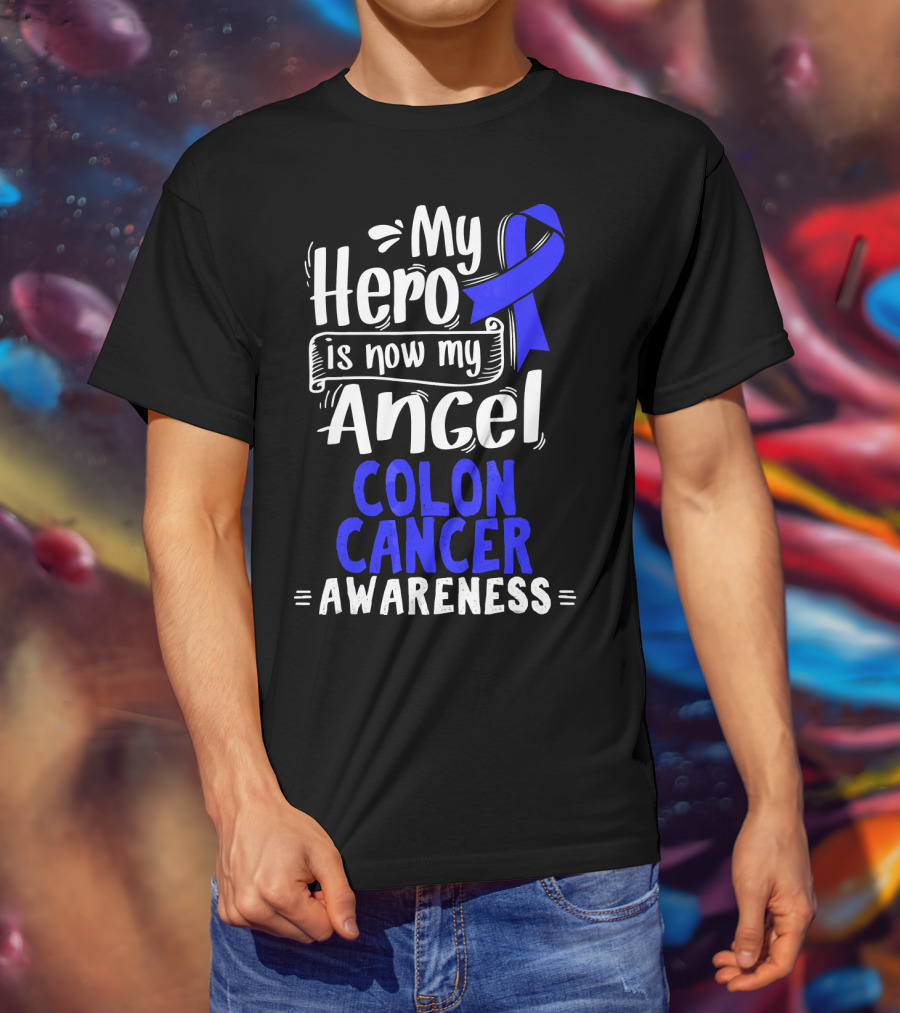 My Hero Is Now My Angel Colon Cancer Awareness T-Shirt
