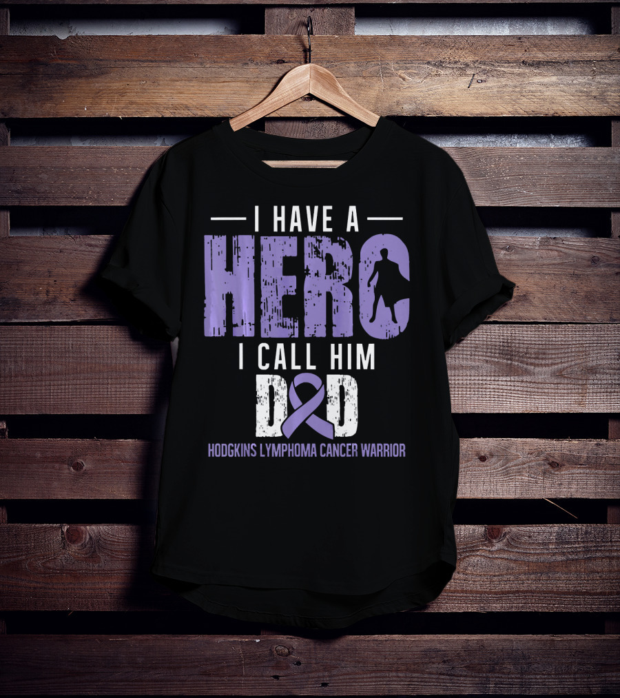 I Have A Hero I Call Him Dad Hodgkins Lymphoma Cancer Warrior T-Shirt