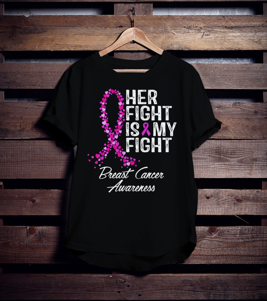 Her Fight Is My Fight Breast Cancer Awareness T-Shirt