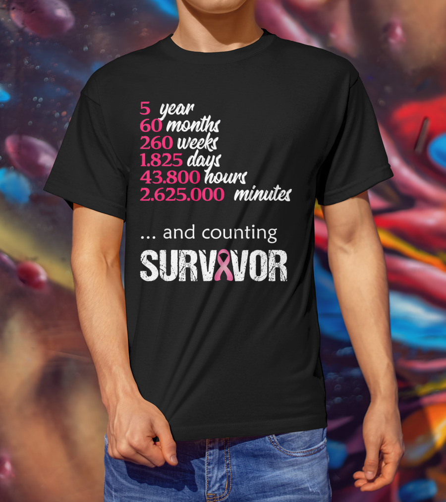 Five Year 60 Months 260 Weeks 1825 Days Survivor Breast Cancer And Counting T-Shirt