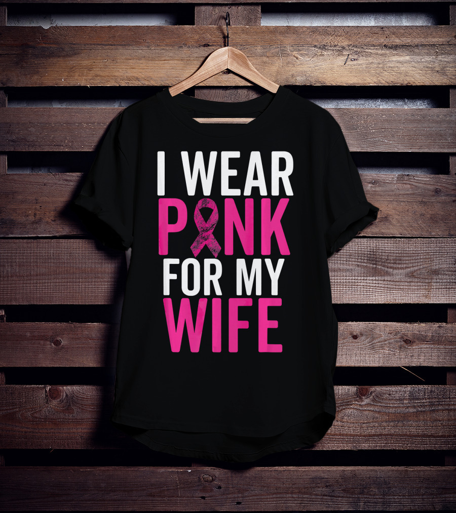 I Wear Pink For My Wife Breast Cancer Awareness T-Shirt