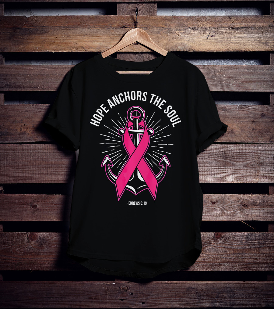 Hope Anchors The Soul Hebrews 6:19 Pink Ribbon Anchor T-Shirt