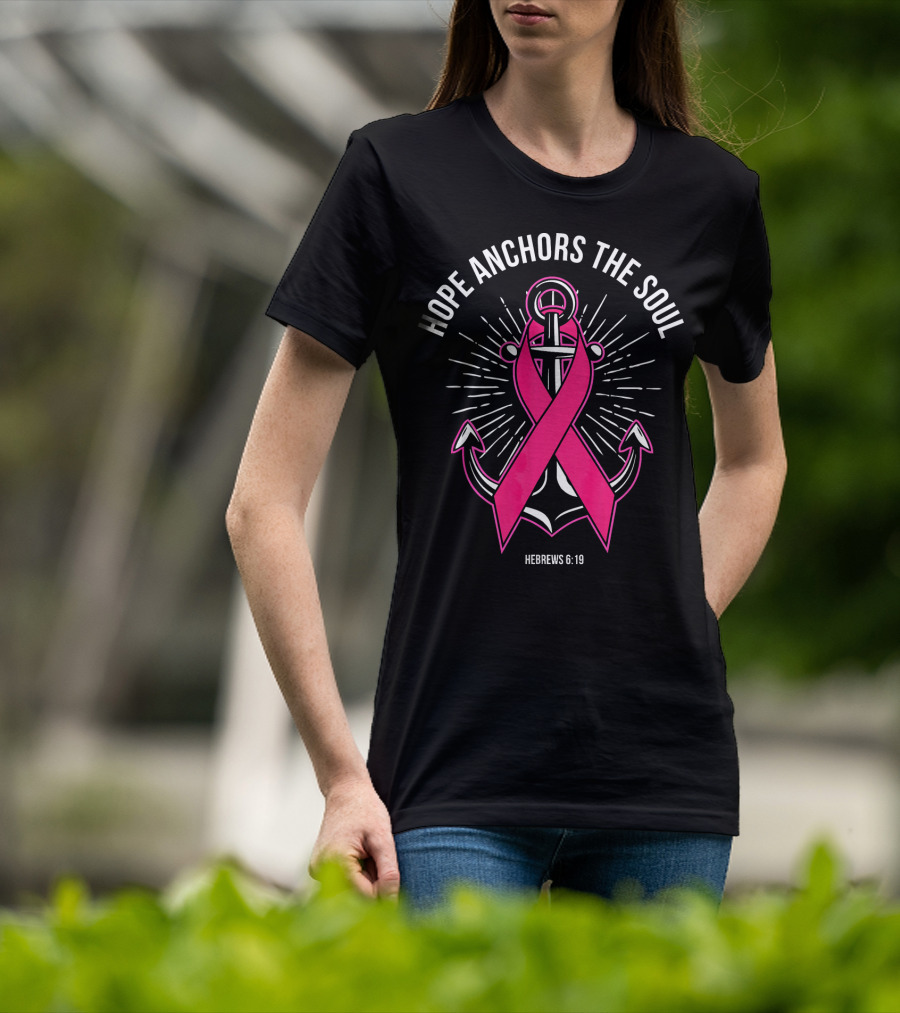 Hope Anchors The Soul Hebrews 6:19 Pink Ribbon Anchor T-Shirt