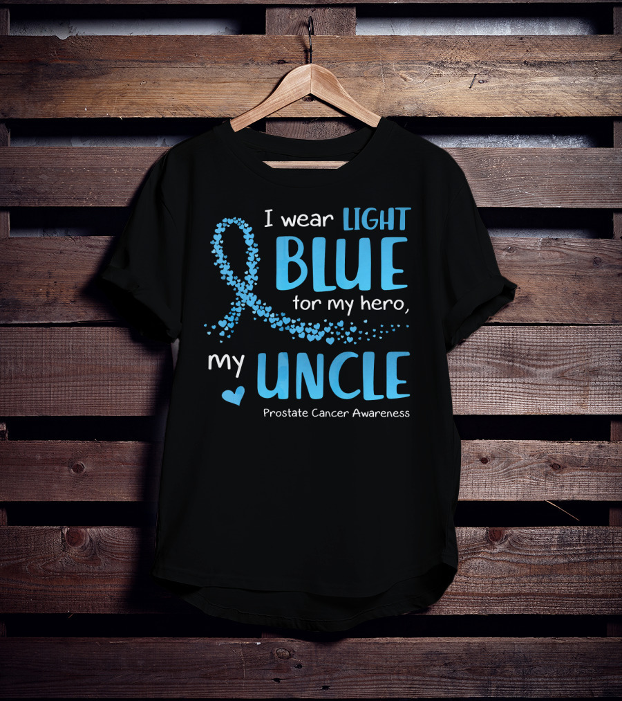 I Wear Light Blue For My Hero My Uncle Prostate Cancer Awareness T-Shirt