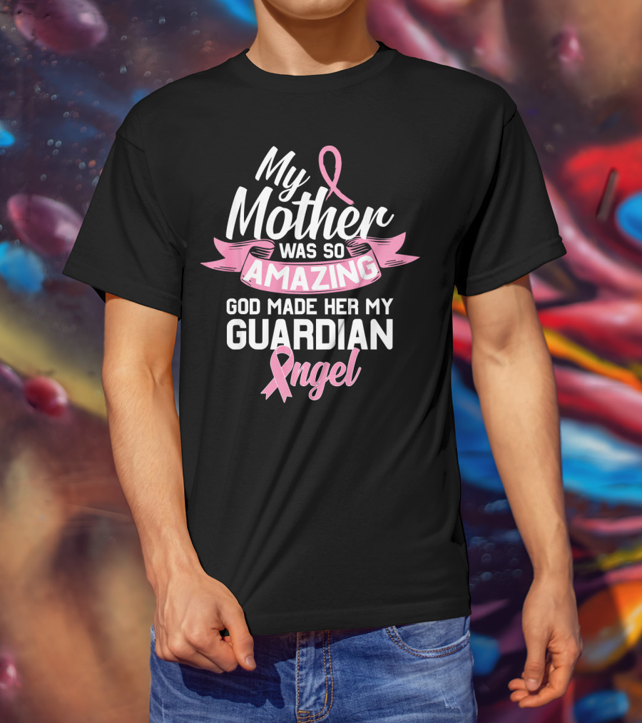 My Mother Was So Amazing God Made Her My Guardian Angel T-Shirt