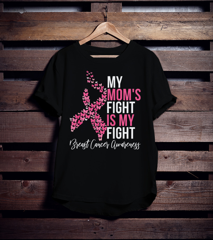 My Mom's Fight Is My Fight Breast Cancer Awareness Pink Ribbon Butterfly T-Shirt