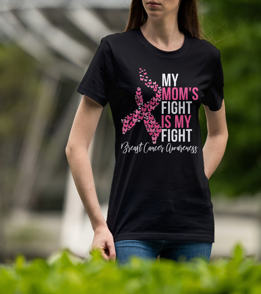 My Mom's Fight Is My Fight Breast Cancer Awareness Pink Ribbon Butterfly T-Shirt