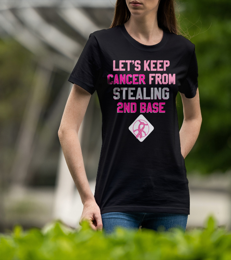Let's Keep Cancer From Stealing 2nd Base Pink Ribbon Baseball Awareness T-Shirt