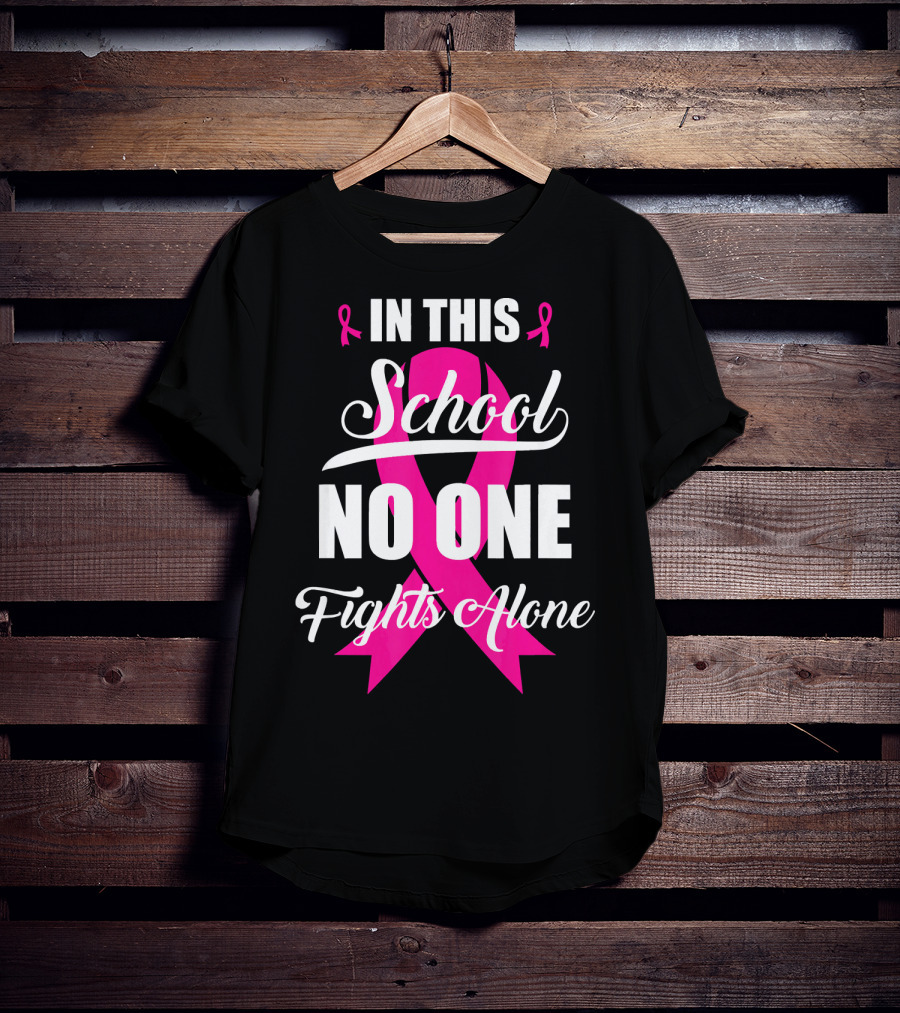 In This School No One Fights Alone Breast Cancer Awareness Pink T-Shirt