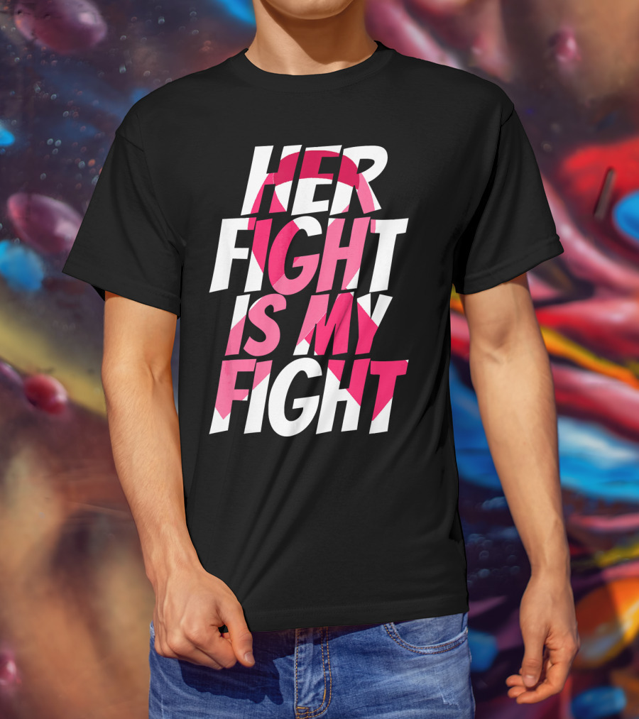 Her Fight Is My Fight Breast Cancer Pink T-Shirt
