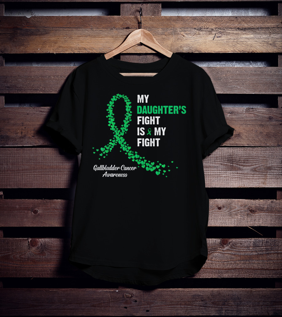 My Daughter's Fight Is My Fight Gallbladder Cancer Awareness T-Shirt
