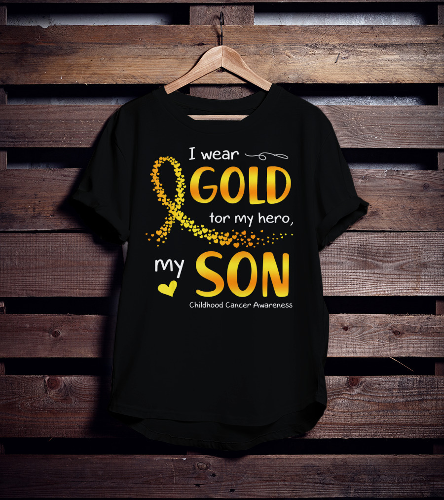 I Wear Gold For My Hero My Son Childhood Cancer Awareness T-Shirt