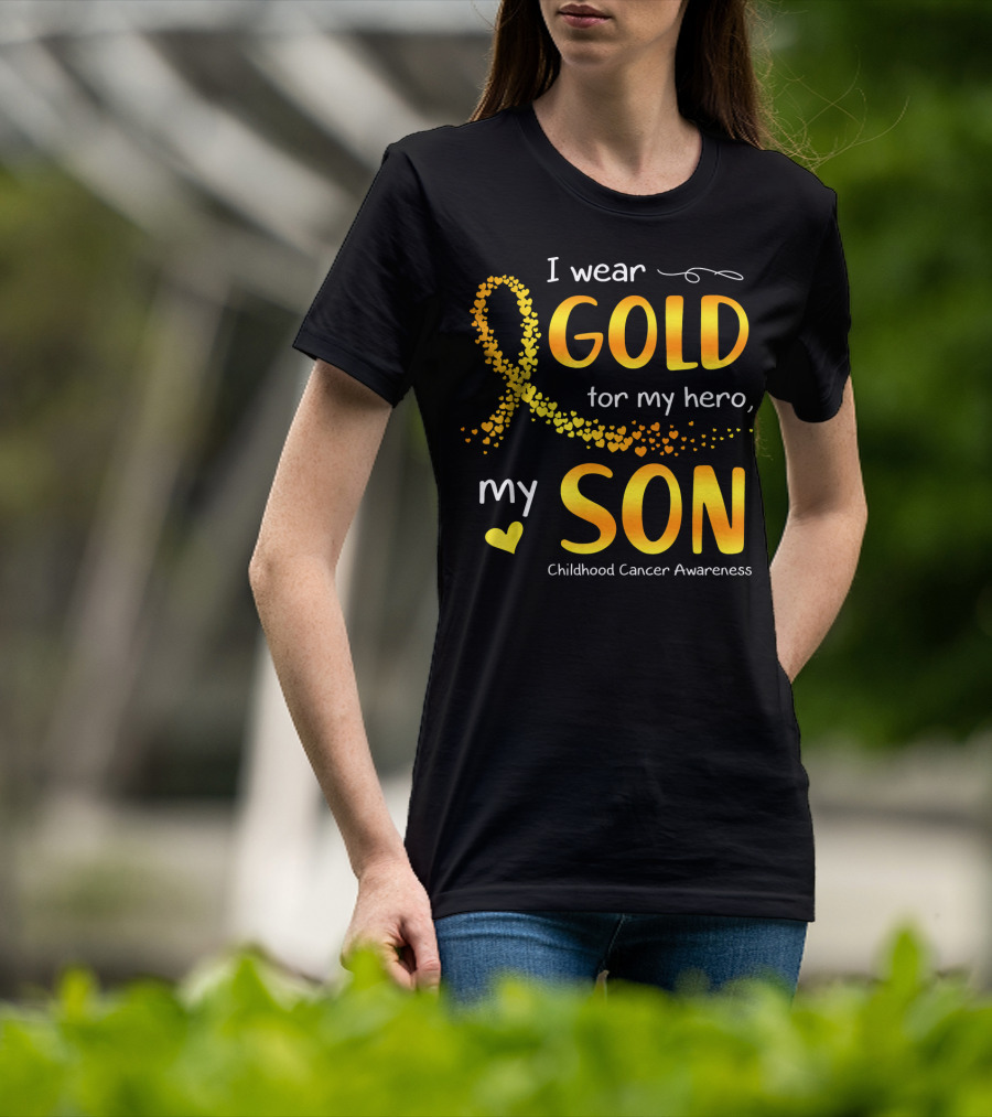 I Wear Gold For My Hero My Son Childhood Cancer Awareness T-Shirt