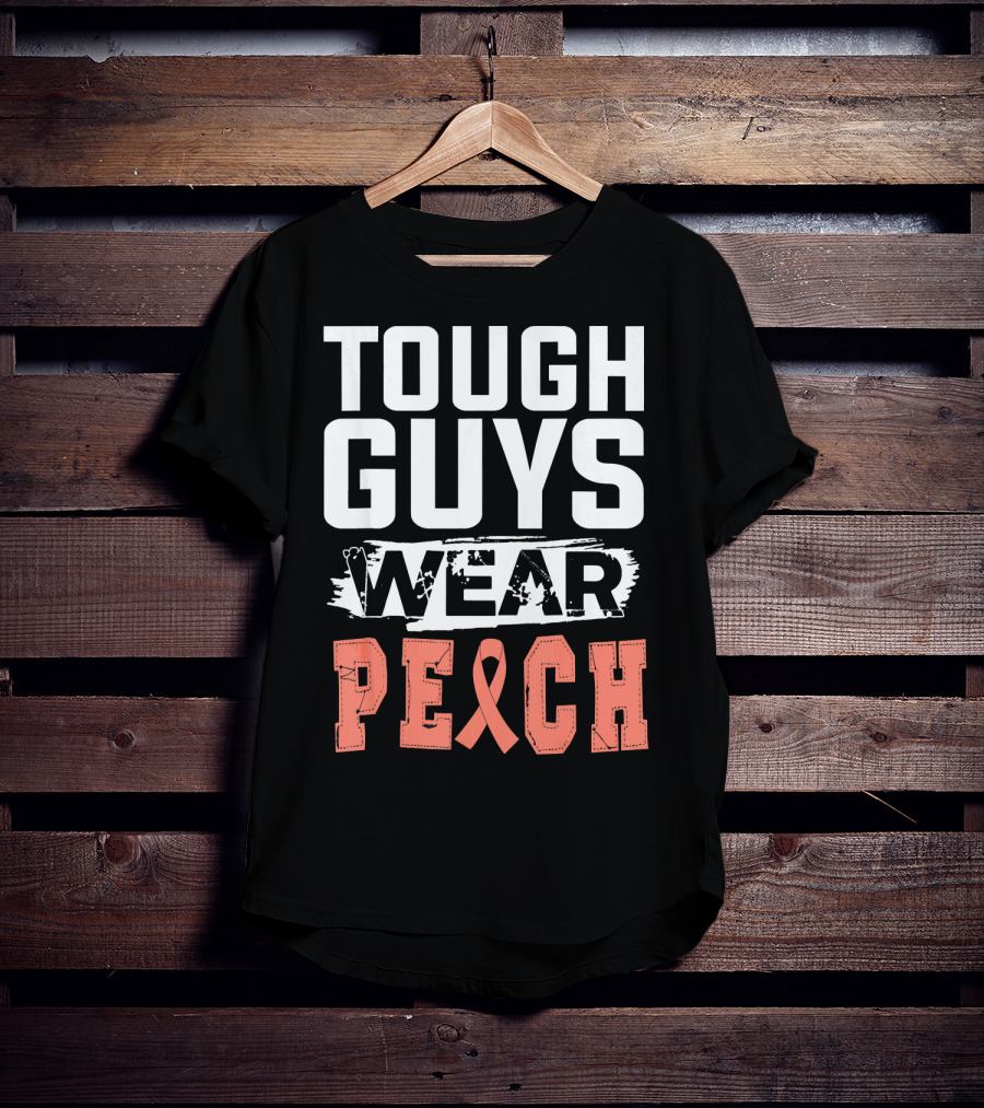 Tough Guys Wear Peach Uterine Cancer Awareness T-Shirt
