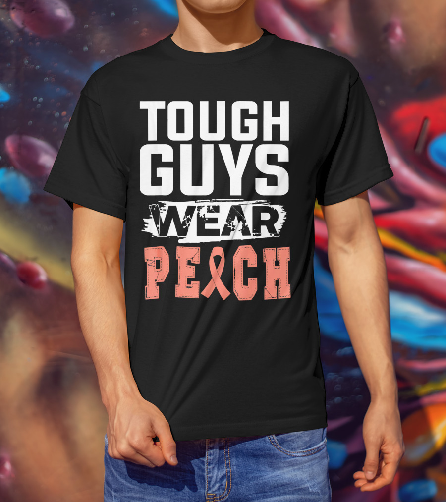 Tough Guys Wear Peach Uterine Cancer Awareness T-Shirt