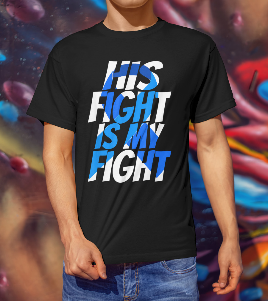 His Fight Is My Fight Colorectal Blue Ribbon Colon Cancer Awareness T-Shirt