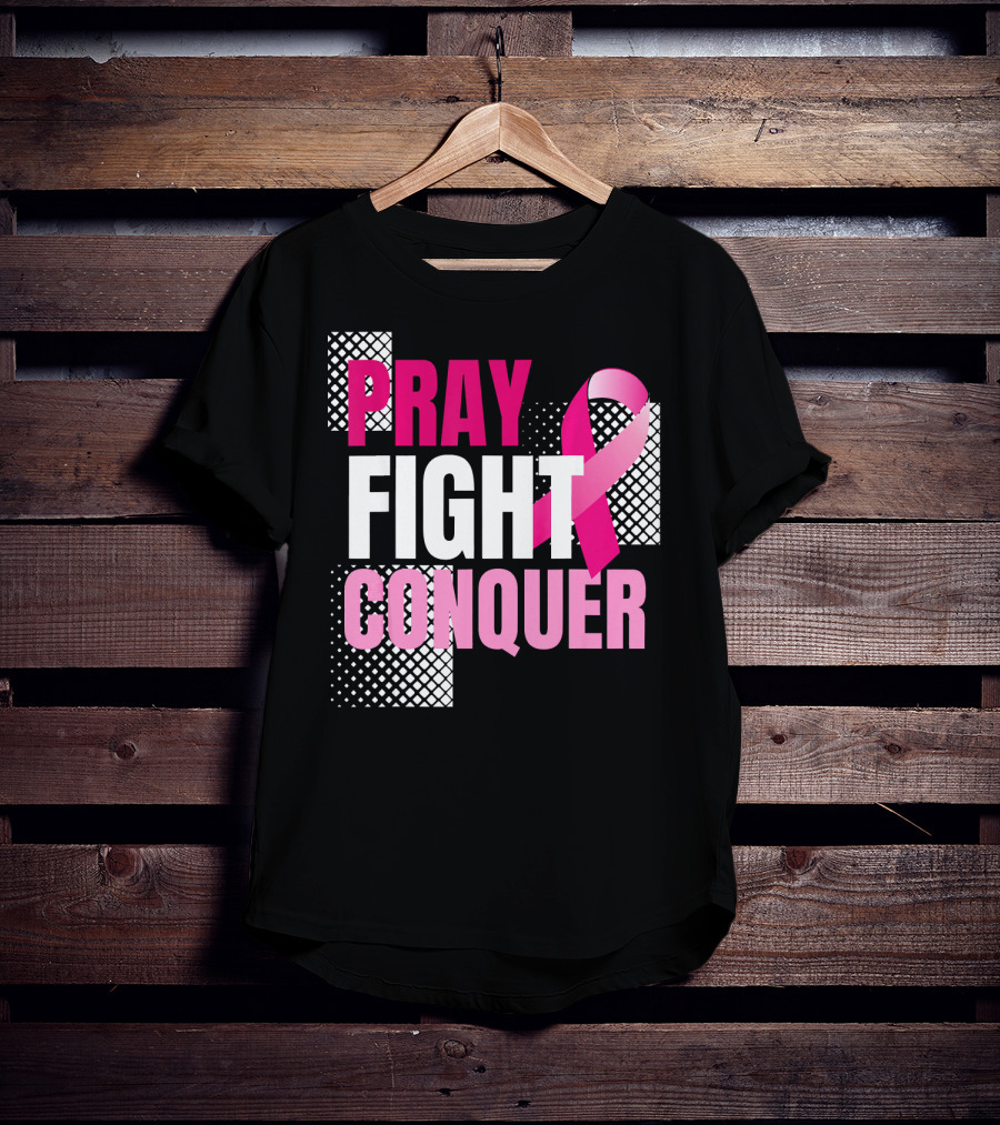 Pray Fight Conquer Breast Cancer Awareness Pink T-Shirt
