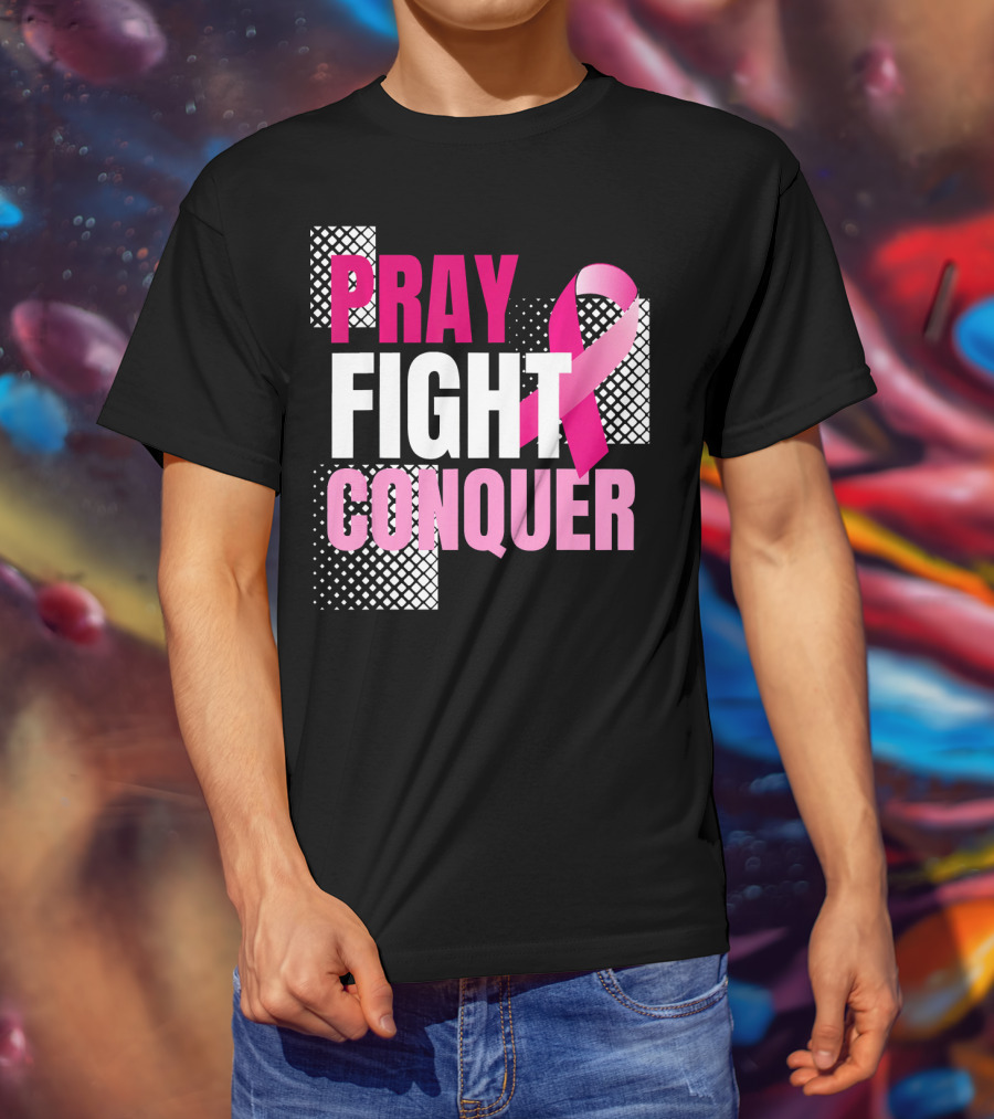 Pray Fight Conquer Breast Cancer Awareness Pink T-Shirt