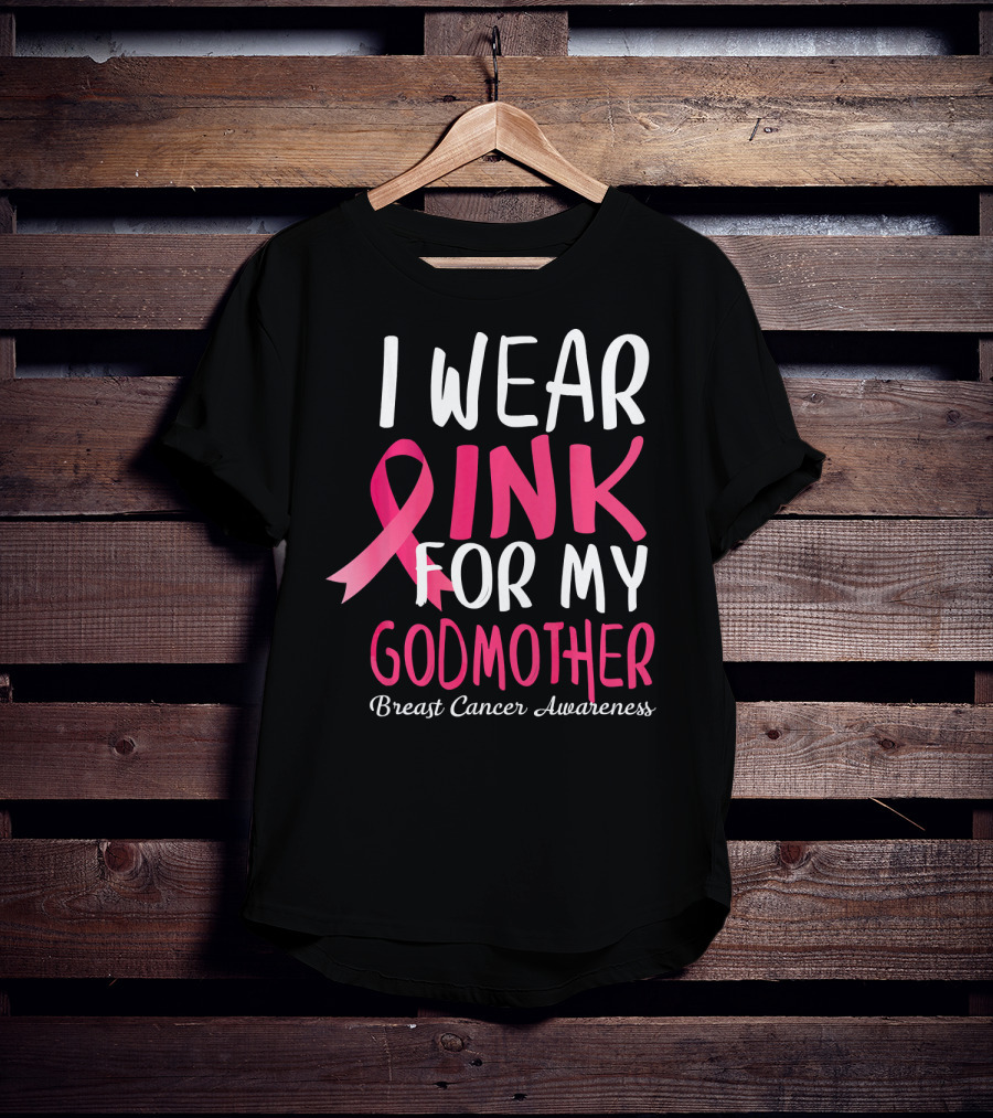 I Wear Pink For My Godmother Breast Cancer Awareness T-Shirt