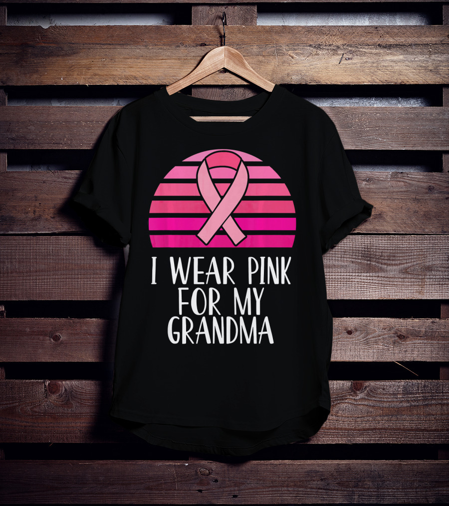I Wear Pink For My Grandma Breast Cancer Awareness Pink T-Shirt