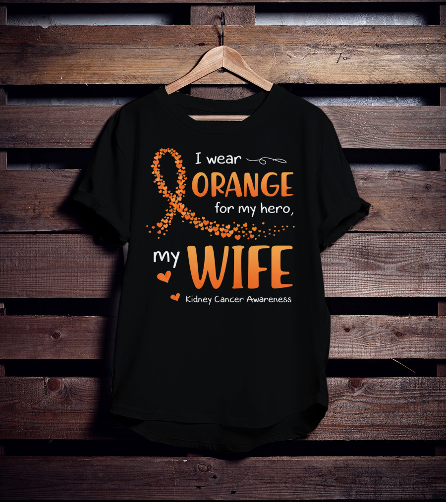 I Wear Orange For My Hero My Wife Kidney Cancer Awareness T-Shirt
