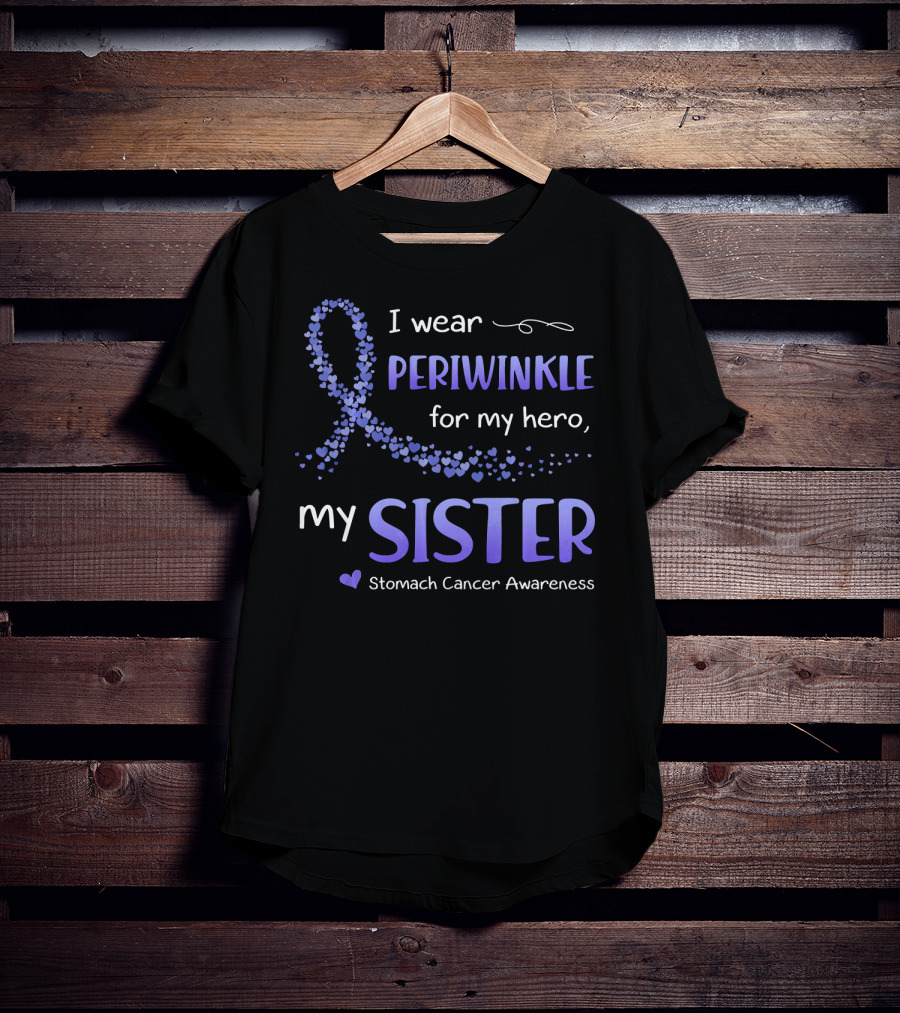 I Wear Periwinkle For My Hero My Sister Stomach Cancer Awareness T-Shirt
