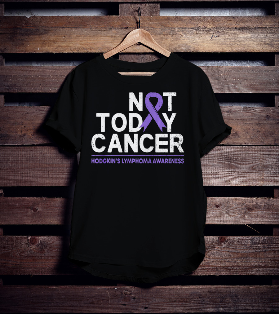 Not Today Cancer Hodgkin's Lymphoma Awareness T-Shirt