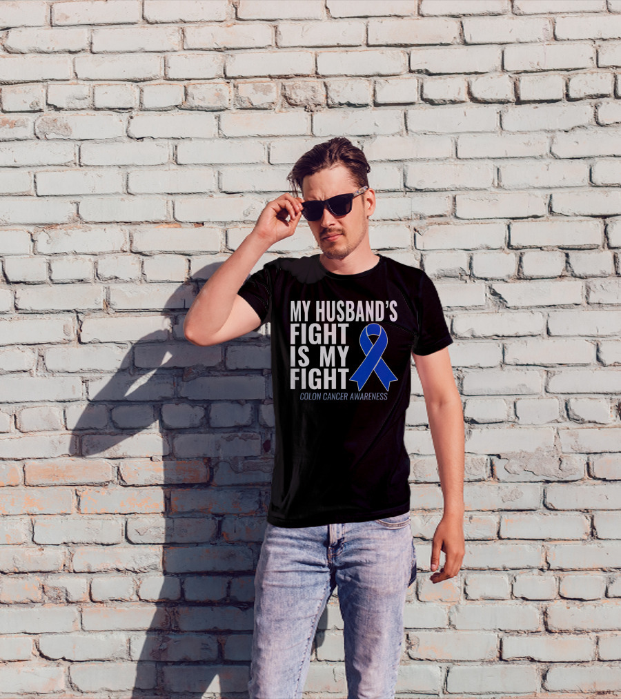 My Husband's Fight Is My Fight Colon Cancer Awareness Blue T-Shirt