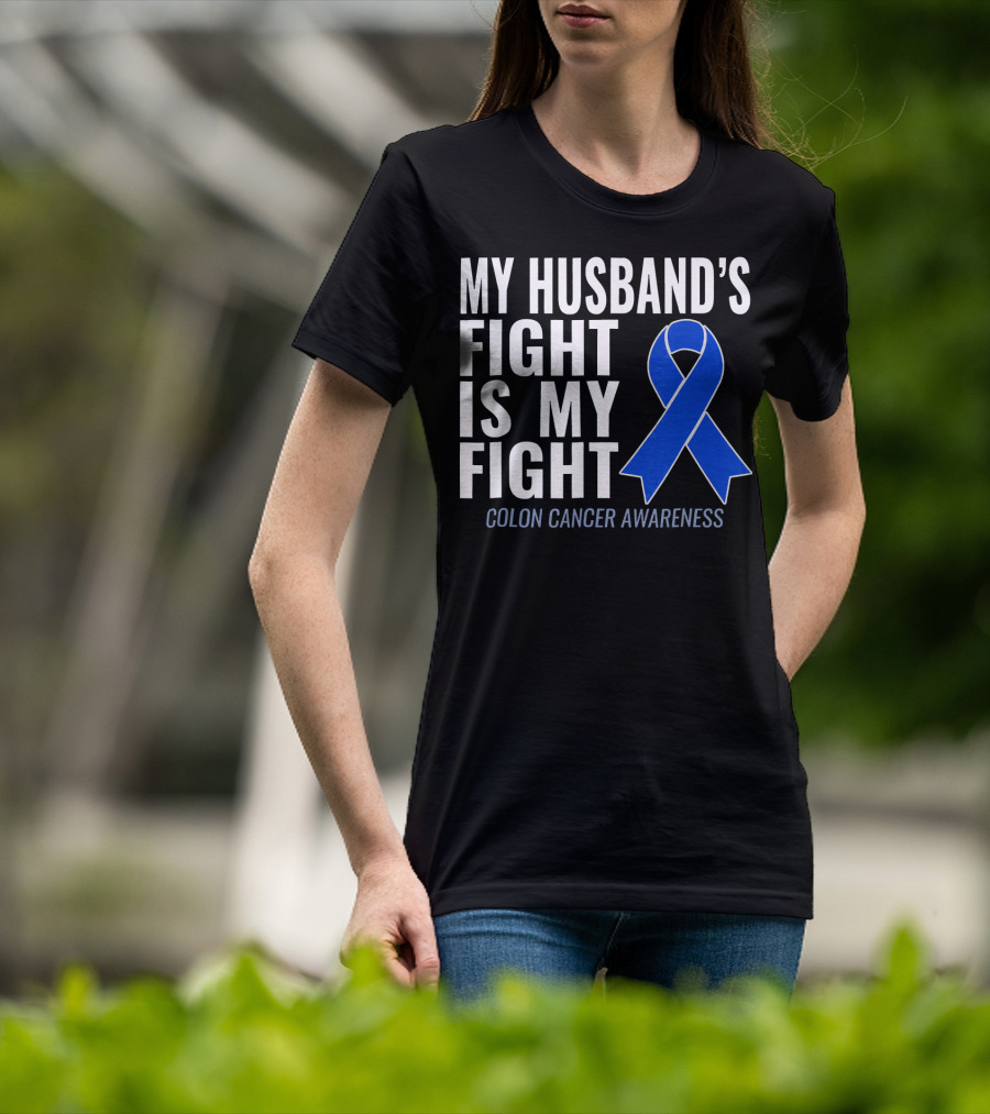 My Husband's Fight Is My Fight Colon Cancer Awareness Blue T-Shirt