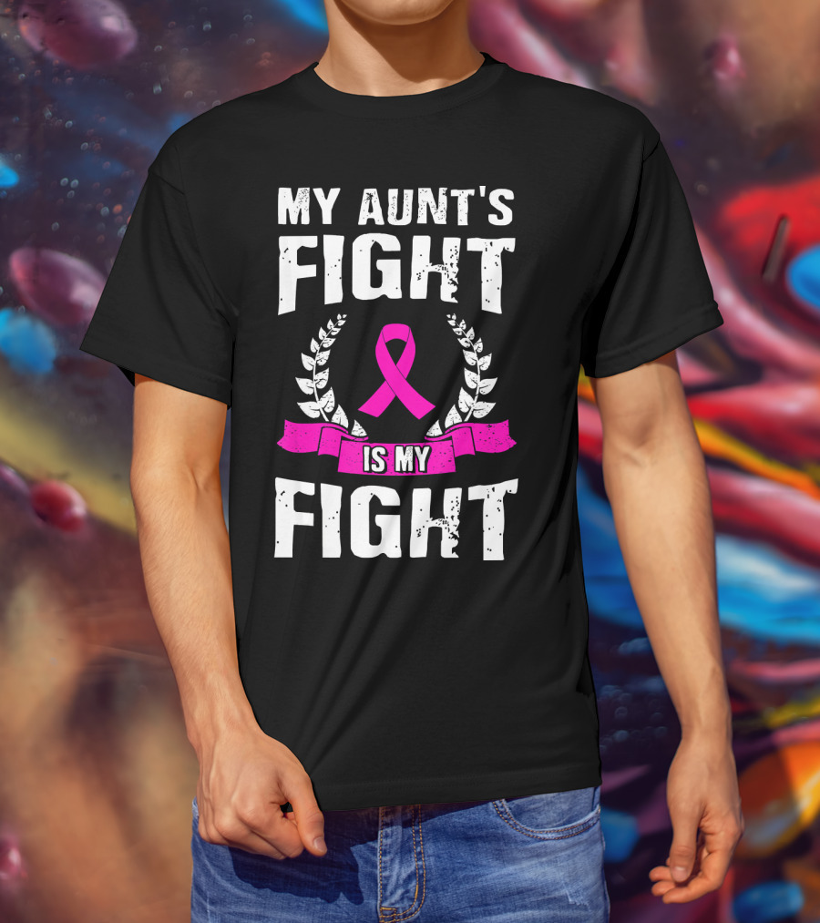 My Aunt's Fight Is My Fight Pink Ribbon Breast Cancer Awareness T-Shirt