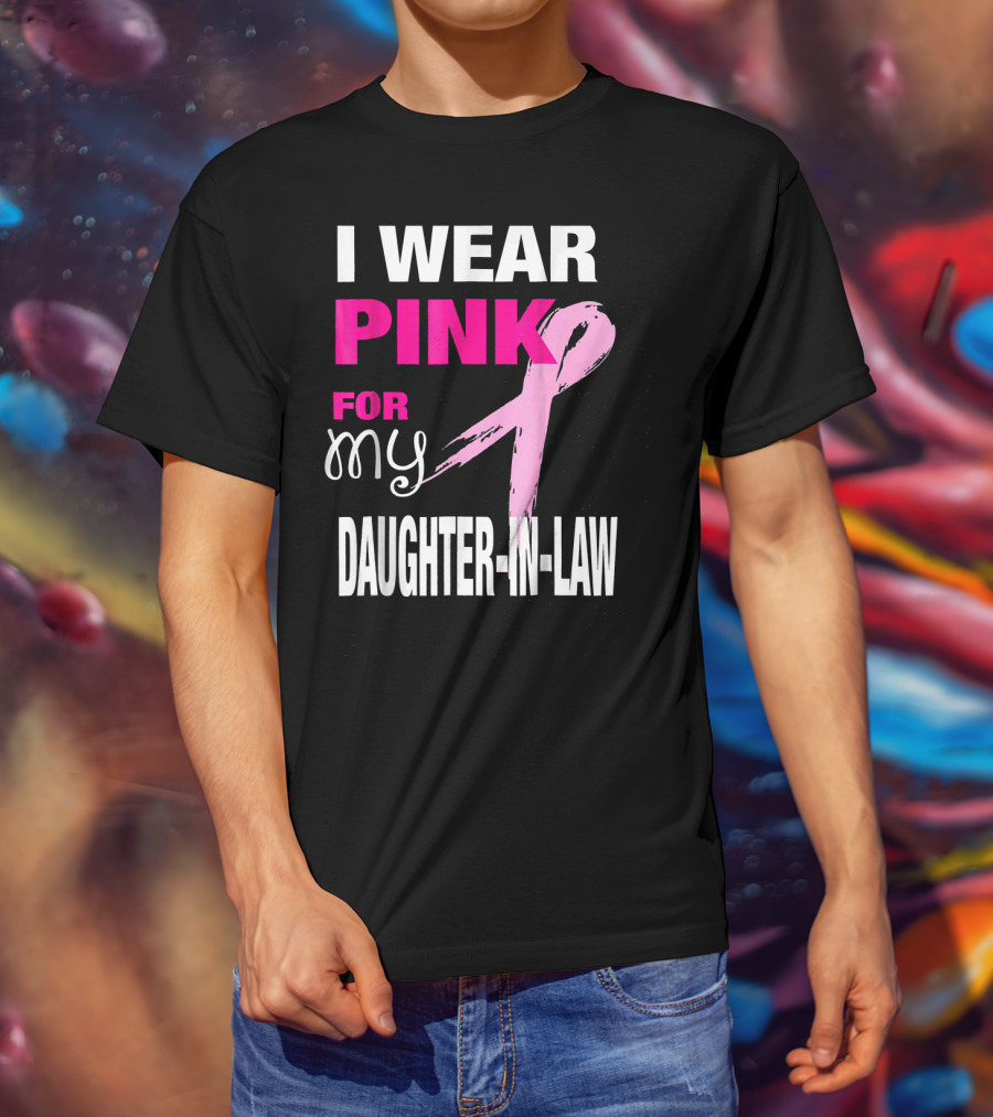 I Wear Pink For My Daughter-in-Law Breast Cancer Awareness T-Shirt