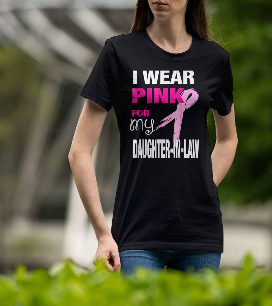 I Wear Pink For My Daughter-in-Law Breast Cancer Awareness T-Shirt